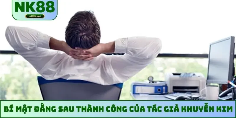 Bí mật đằng sau thành công của tác giả Khuyễn Kim