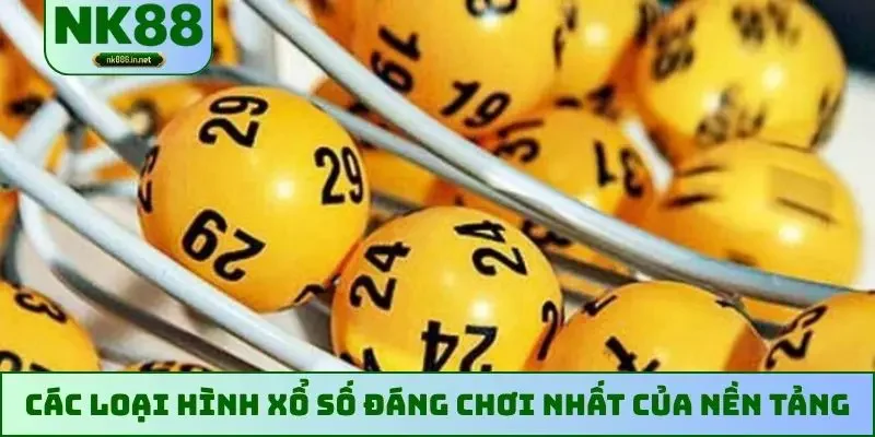 Các loại hình xổ số đáng chơi nhất của nền tảng