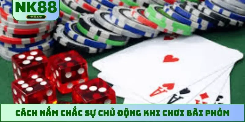 Cách nắm chắc sự chủ động khi chơi bài Phỏm