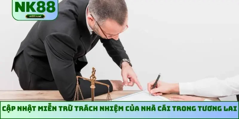 Cập nhật miễn trừ trách nhiệm của nhà cái trong tương lai