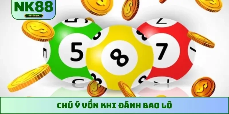 Chú ý vốn khi đánh bao lô