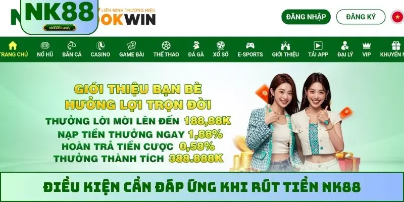 Điều kiện cần đáp ứng khi rút tiền NK88