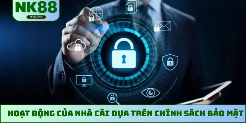 Hoạt động của nhà cái dựa trên chính sách bảo mật