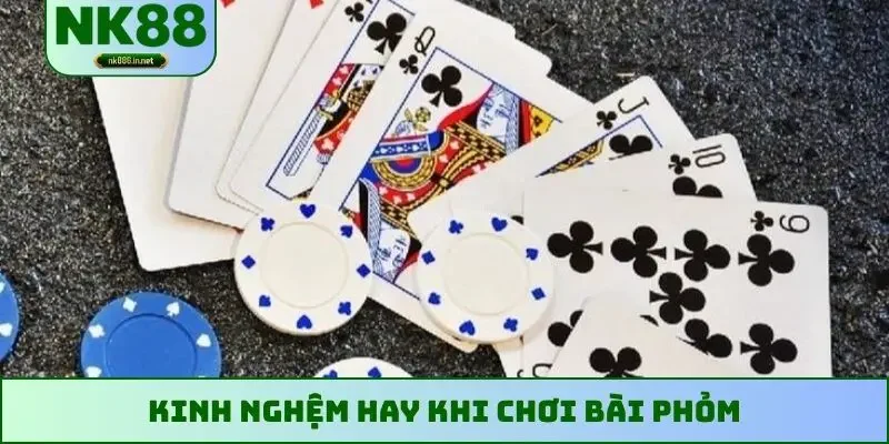 Kinh nghiệm hay khi chơi bài Phỏm
