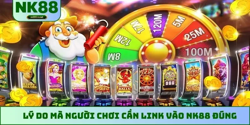 Lý do mà người chơi cần link vào NK88 đúng
