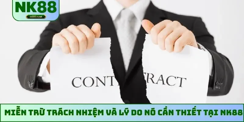 Miễn trừ trách nhiệm và lý do nó cần thiết tại NK88