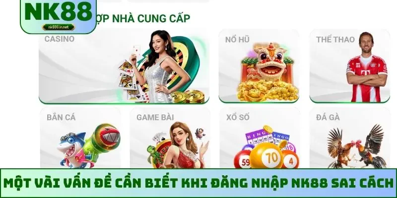 Một vài vấn đề cần biết khi đăng nhập NK88 sai cách