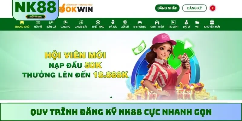 Quy trình đăng ký NK88 cực nhanh gọn