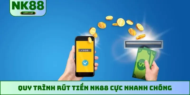 Quy trình rút tiền NK88 cực nhanh chóng