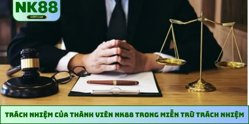 Trách nhiệm của thành viên NK88 trong miễn trừ trách nhiệm